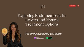 Exploring Endometriosis Its Drivers and Natural Treatment Options [upl. by Acinemod]