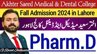 PharmD Fall Admission 2024  Akhter Saeed Medical amp Dental College Lahore [upl. by Haikan]