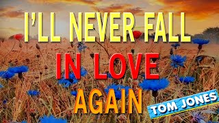 ILL NEVER FALL IN LOVE AGAIN  karaoke version  popularized by TOM JONES [upl. by Nottirb470]