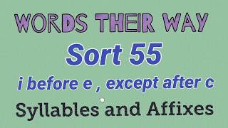 Sort 55  i before e except after c Words Their Way  Syllables and Affixes [upl. by Botti577]