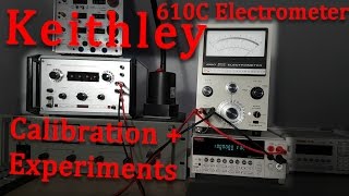 Keithley 610C Electrometer Calibration and Experiments [upl. by Aihsyn737]