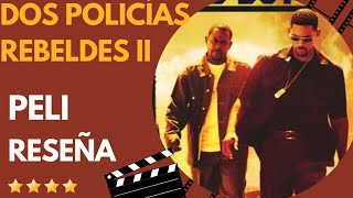 DOS POLICÍAS REBELDES II • Reseña  Review  Crítica de Cine [upl. by Scharaga581]