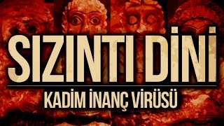 Sızıntı Dini  Kadim İnanç Virüsü Yenilendi [upl. by Ethbin389]