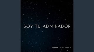 Soy tu admirador [upl. by Olnek212]