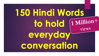 150 Hindi words to hold Everyday Conversation  Learn Hindi through English [upl. by Aniryt]