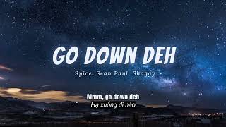 Vietsub  Go Down Deh  Spice Sean Paul Shaggy  Nhạc Hot TikTok  Lyrics Video [upl. by Solita799]