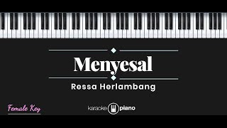 Menyesal  Ressa Herlambang KARAOKE PIANO  FEMALE KEY [upl. by Melone197]