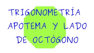 Lado y apotema de octógono con trigonometría SECUNDARIA 4° ESO [upl. by Zalucki]