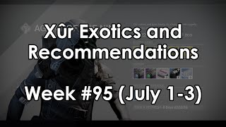 Destiny Xur Location and Exotic Armor amp Weapon Recommendations for Week 95 July 13 [upl. by Osman289]