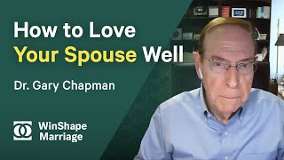 How to Love Your Spouse Well  Podcast Conversation with Dr Gary Chapman [upl. by Divine326]