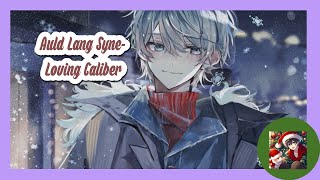 NightcorequotAuld Lang SynequotLoving Caliber [upl. by Hubie584]