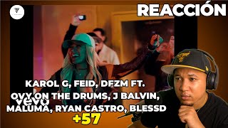 REACCIÓN a KAROL G Feid DFZM ft Ovy On The Drums J Balvin Maluma Ryan Castro Blessd  57 [upl. by Ahsekyw]