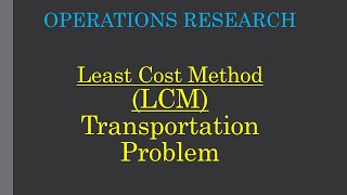 LCM Least Cost Method  MMM under Transportation Problem I Operations Research I OR [upl. by Yasu]