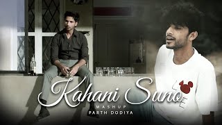 Kahani Suno Mashup  Parth Dodiya  Kaifi Khalil Arijit Singh  Sad Love Song 2023 [upl. by Xavler]