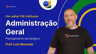 Concurso TSE Unificado Administração Geral  Planejamento estratégico Aula Gratuita aovivo [upl. by Abil]