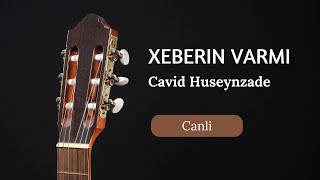 Cavid Hüseynzadə  Xəbərin Varmı [upl. by Halima]