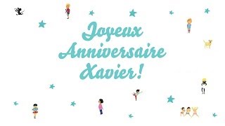 ♫ Joyeux Anniversaire Xavier ♫ [upl. by Asek]