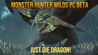 Monster Hunter Wilds Beta PC Why Wont This Dragon Go Down [upl. by Clava]