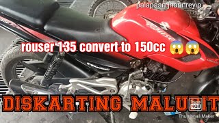 ROUSER 135 CONVERT TO 150CC 😱😱 [upl. by Stafani270]