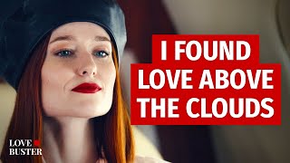 I Found Love Above The Clouds  LoveBusterShow [upl. by Kelsy319]