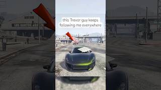 This Trevor guy keeps following me gtaviral gtaonline gta5online gtacars gta5 race trevor [upl. by Four]