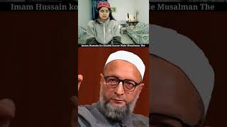 quotImam Hussain ko Shahid karne Wale Musalman Thequot 😭 Asaduddin Owaisi  Kelaya shorts islam viral [upl. by Prichard519]