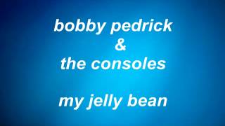 bobby pedrick amp the consoles  my jelly bean [upl. by Julide397]