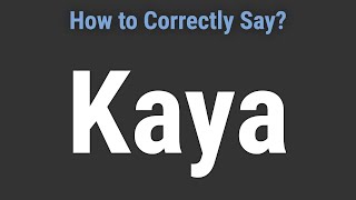 How to Pronounce Name Kaya Correctly [upl. by Indyc]