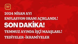 Nisan Enflasyon Oranı AçıklandıTemmuz Ayında İşçi MaaşTediye Ve İkramiyeleri Ne Kadar Oldu [upl. by Sabino428]