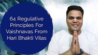 64 Regulative Principles For Vaishnavas From Hari Bhakti Vilasa [upl. by Ainad]