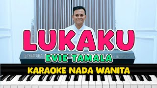 LUKAKU  Karaoke Nada Wanita  EVIE TAMALA [upl. by Rehpotsirhcnhoj]