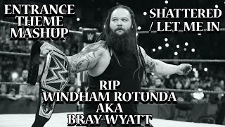 Bray Wyatt quotShattered  Let Me Inquot MashUp Tribute RIP [upl. by Etheline]