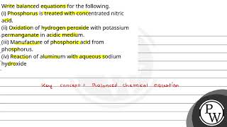 Write balanced equations for the followingi Phosphorus is treated with concentrated nitric ac [upl. by Nna]