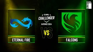 Eternal Fire vs Falcons  ESL Challenger Katowice 2024  Group A [upl. by Enyrhtac]