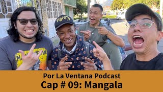 Por La Ventana Podcast Cap  09 Mangala [upl. by Nnylharas468]