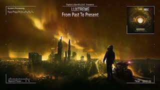 Luxtreme  From Past To Present HQ Edit [upl. by Bik]