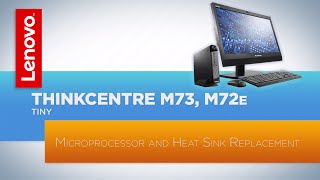 ThinkCentre M73  M72e Tiny Desktop  Microprocessor and Heat Sink Replacement [upl. by Miun216]