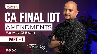 CA Final  IDT  Amendments  May23  Part 1 [upl. by Naihr832]