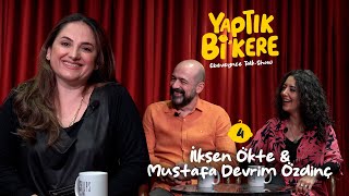 Yaptık Bi’ Kere  4 Bölüm  Konuklar İlksen Ökte amp Mustafa Devrim Özdinç [upl. by Helen701]