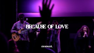 Because of Love Live — moment worship [upl. by Paryavi]