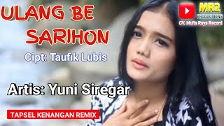 ULANG BE SARIHON REMIX  Lagu Tapsel  YUNI SIREGAR [upl. by Beret]