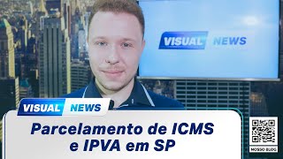 PARCELAMENTO DE DÉBITOS DE ICMS E IPVA EM SP  Visual News 09062021 [upl. by Slinkman949]