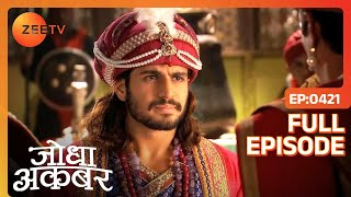 Ep 421  Salim को Jodha ने बताया कि Akbar ने नहीं मारा था Farhan को  Jodha Akbar  Zee TV [upl. by Atiuqat]