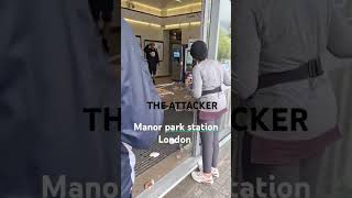 The attacker in manor park station [upl. by Clary476]