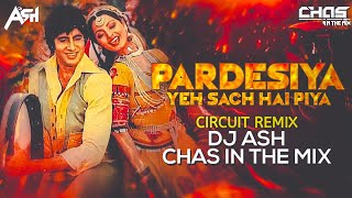 Pardesiya Yeh Sach Hai Piya Circuit Mix DJ Ash x Chas In The Mix  Amitabh Bachchan Rekha  Lata [upl. by Lori898]