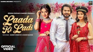 LAADA KI LADI OFFICIAL VIDEO  Renuka Panwar Harjeet Deewana ft Sanket Upadhyay amp Khushi Baliyan [upl. by Hoenack444]