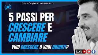 5 passi per CRESCERE e CAMBIARE [upl. by Ekul]