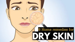 Dry Skin 8 Natural Home Remedies You Need to Try [upl. by Aryamo]