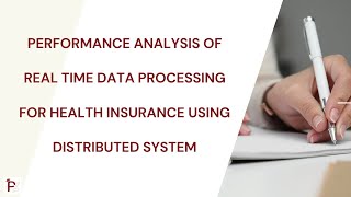 Performance Analysis of Real Time Data Processing for Health Insurance Using Distributed System [upl. by Flannery514]