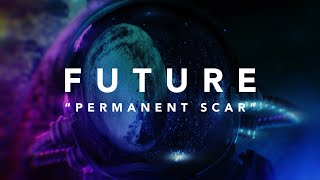 Future  Permanent Scar Official Lyric Video [upl. by Nonna]